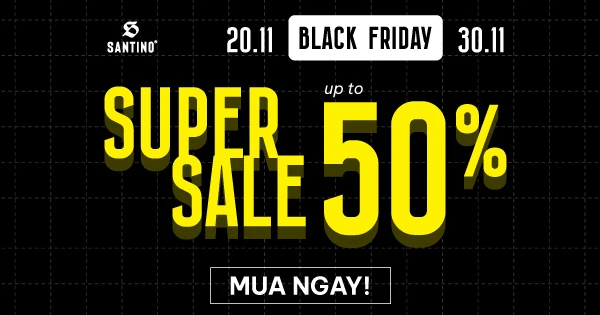 SANTINO BLACK FRIDAY 2024 BÙNG NỔ - “SĂN DEAL ĐỈNH, QUÀ CỰC CHẤT”